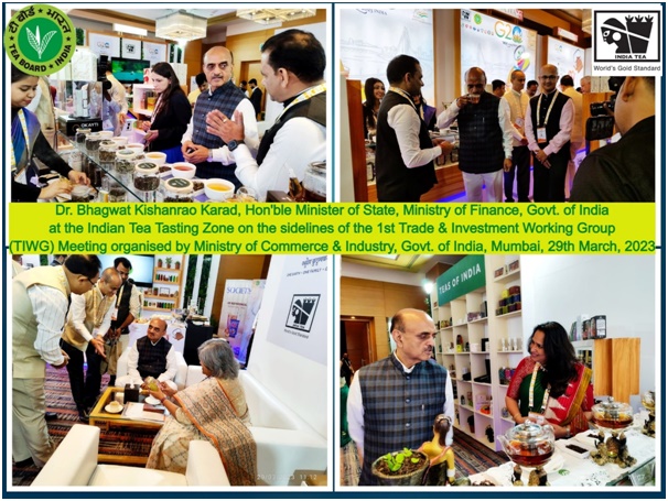 Dr. Bhagwat KishanraoKarad, Hon'ble Minister of State, Ministry of Finance, Govt. of India at the Indian Tea Tasting Zone on the sidelines of the 1st Trade & Investment Working Group (TIWG) Meeting organised by Ministry of Commerce & Industry, Govt. of India, Mumbai, 29th March, 2023